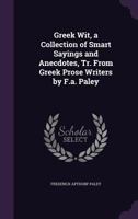 Greek Wit: A Collection Of Smart Sayings And Anecdotes 1022024620 Book Cover