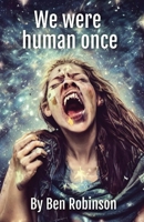 We were human once B0BNG5DK55 Book Cover