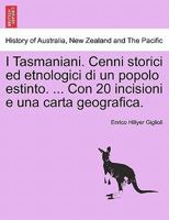 I Tasmaniani. Cenni storici ed etnologici di un popolo estinto. ... Con 20 incisioni e una carta geografica. 1241355460 Book Cover