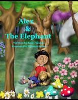 Alex and the Elephant: An Adventurous Story About Listening to Your Parents (The Adventures of Alex) 1729628915 Book Cover