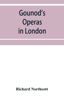 Gounod's Operas in London 9353952263 Book Cover