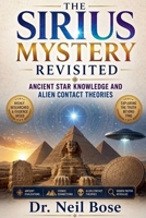 The Sirius Mystery Revisited: Ancient Star Knowledge and Alien Contact Theories B0H31HRHQ8 Book Cover