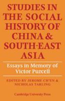 Studies In The Social History Of China And South-East Asia: Essays In Memory Of Victor Purcell (26 January 1896-2 January 1965) 0521133742 Book Cover