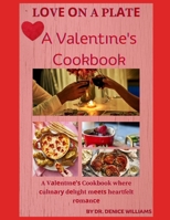 L?V? ?N A PL?T?: A V?l?nt?n?'? Cookbook where ?ul?n?r? d?l?ght m??t? heartfelt r?m?n??. B0CV1G7WMT Book Cover