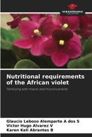 Nutritional requirements of the African violet: Fertilizing with macro and micronutrients 6208811295 Book Cover