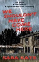 We Shouldn't Have Come Here B0F7FBPF8K Book Cover