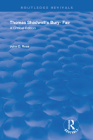 Thomas Shadwell's Bury-Fair: A Critical Edition 0367191989 Book Cover