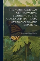 The North American Centropagidae Belonging To The Genera Osphranticum, Limnocalanus, And Epischura B0FK1PVXQ9 Book Cover