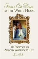 From a Cat House to the White House: The Story of an African-American Chef 142416401X Book Cover