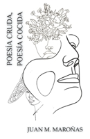Poesía cruda, poesía cocida B0BJ4YJDC8 Book Cover