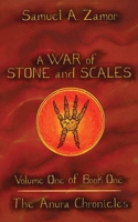 A War of Stone and Scales: Volume 1 of Book 1 of The Anura Chronicles B0FMRX6L9S Book Cover
