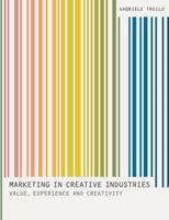 Marketing In Creative Industries: From creativity to customer value 0230380247 Book Cover