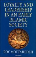 Loyalty and Leadership in An Early Islamic Society 1860641814 Book Cover