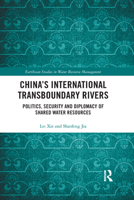 China's International Transboundary Rivers: Politics, Security and Diplomacy of Shared Water Resources 0367403706 Book Cover