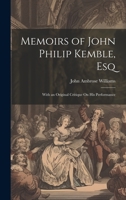Memoirs of John Philip Kemble, Esq: With an Original Critique On His Performance 1020392967 Book Cover