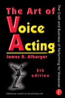 The Art of Voice Acting: The Craft and Business of Performing for Voice-Over 0240804791 Book Cover