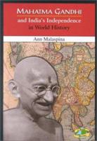 Mahatma Gandhi and India's Independence in World History (In World History) 0766013987 Book Cover