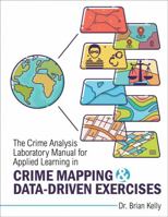The Crime Analysis Laboratory Manual for Applied Learning in Crime Mapping and Data-driven Exercises 179243099X Book Cover
