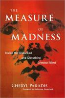 The Measure of Madness: Inside the Disturbed and Disturbing Criminal Mind 0806531053 Book Cover