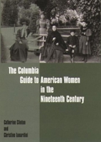 The Columbia Guide to American Women in the Nineteenth Century B000OPS63O Book Cover