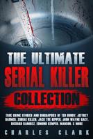 The Ultimate Serial Killer Collection 1093168013 Book Cover