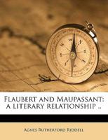 Flaubert and Maupassant: A Literary Relationship... 1015247334 Book Cover