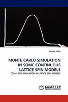 MONTE CARLO SIMULATION IN SOME CONTINUOUS LATTICE SPIN MODELS: COMPUTER SIMULATION IN LATTICE SPIN MODELS 384336799X Book Cover