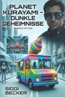 Planet Kurayami - Dunkle Geheimnisse: Science - Fiction (German Edition) B0DCSZ8P52 Book Cover