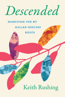 Descended: Searching for My Gullah-Geechee Roots 1643365622 Book Cover