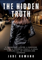 The Hidden Truth: A determined lawyer, a shocking murder, a powerful family: a legal thriller full of tension and suspense 338423281X Book Cover
