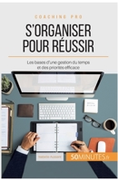 S'organiser pour r?ussir: Les bases d'une gestion du temps et des priorit?s efficace 2806268494 Book Cover