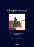 Giuseppe Mentessi: Pittore, Docente, Filantropo (1857-1931) B0CJX7LVCX Book Cover
