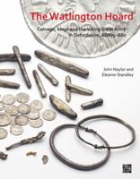 The Watlington Hoard: Coinage, Kings and the Viking Great Army in Oxfordshire, Ad875-880 1789698294 Book Cover