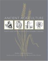 Ancient Agriculture: Roots and Application of Sustainable Farming 1423601203 Book Cover