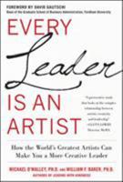 Every Leader Is an Artist: How the World’s Greatest Artists Can Make You a More Creative Leader 0071778578 Book Cover