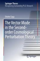 The Vector Mode in the Second-order Cosmological Perturbation Theory 9811080062 Book Cover