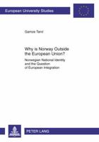 Why Is Norway Outside the European Union?: Norwegian National Identity and the Question of European Integration 3631607784 Book Cover