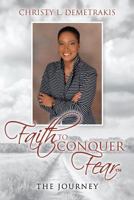 Faith to Conquer Fear(tm): The Journey 1544627556 Book Cover