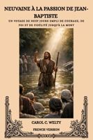 NEUVAINE À LA PASSION DE JEAN-BAPTISTE (French Edition) B0HFS9TFNW Book Cover