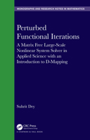 Perturbed Functional Iterations: Matrix Free Large-Scale Nonlinear System Solvers in Applied Science with An Introduction to D-Mapping (Chapman & Hall/CRC Monographs and Research Notes in Mathematics) 1032350296 Book Cover