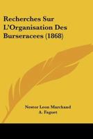 Recherches Sur L'Organisation Des Burseracees (1868) 1167411250 Book Cover