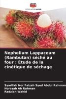 Nephelium Lappaceum (Rambutan) séché au four: Étude de la cinétique de séchage (French Edition) 6206962229 Book Cover