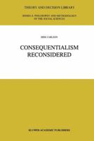 Consequentialism Reconsidered (Theory and Decision Library A:) 0792335473 Book Cover