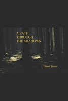 A Path Through the Shadows: A Brief Memoir on the Life and History of Daniel Forest B084Z75ZKC Book Cover
