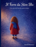 Il ferro da stiro blu: Una piccola favola senza tempo (Italian Edition) B0GRP66MFM Book Cover