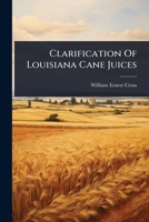 Clarification Of Louisiana Cane Juices 1024942155 Book Cover