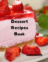 Dessert Recipes Book: Delicious and Healthy Recipes 6187739337 Book Cover