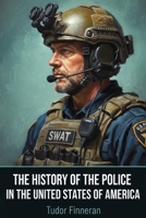 The History Of The Police In the United States Of America B0FJ6ZQN81 Book Cover