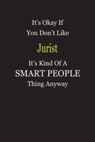 It's Okay If You Don't Like Jurist It's Kind Of A Smart People Thing Anyway: Blank Lined Notebook Journal Gift Idea 1697565417 Book Cover