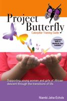 Project Butterfly: Caterpillar Training Guide, Supporting Young Women And Girls Of African Descent Through The Transitions Of Life 0972085424 Book Cover